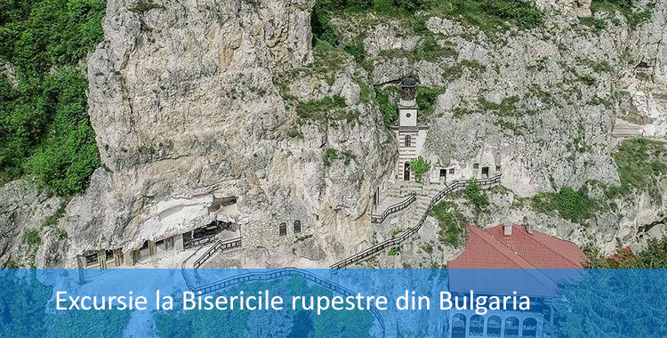 Excursie la Bisericile rupestre din Bulgaria